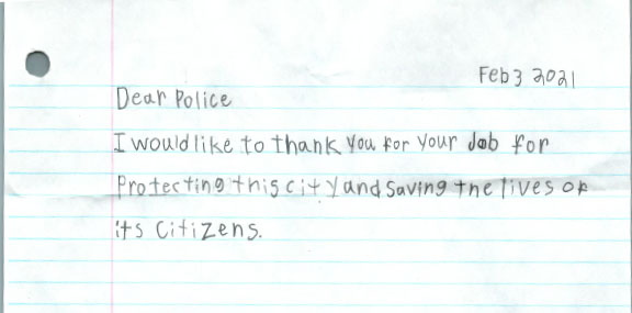 Dear Police I would like to thank you for your job for protecting this city and saving the lives of its citizens.